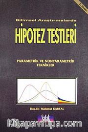 Bilimsel Araştırmalarda Hipotez Testleri <br /> Parametrik ve Nonparametrik Teknikler