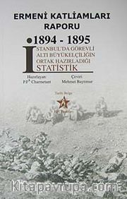 Ermeni Katliamları Raporu 1894-1895 <br /> İstanbul'da Görevli Altı Büyükelçiliğin Ortak Hazırladığı Statistik