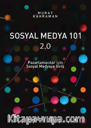 Sosyal Medya 101 2.0 <br /> Pazarlamacılar İçin Sosyal Medyaya Giriş