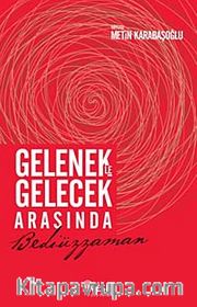 Gelenekle Gelecek Arasında Bediüzzaman