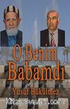 O Benim Babamdı
