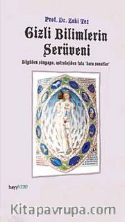 Gizli Bilimlerin Serüveni <br /> Büyüden Simyaya Astrolojiden Fala Kara Sanatlar