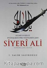 Allah'ın Kılıcı Evliyaların Piri Yiğitlerin Şahı Siyeri Ali