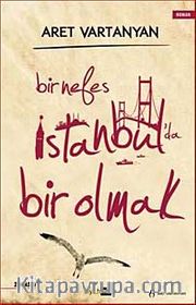 Bir Nefes İstanbul'da Bir Olmak