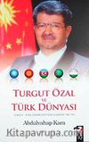 Turgut Özal ve Türk Dünyası & Türkiye-Türk Cumhuriyetleri İlişkileri 1983-1993
