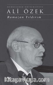 Medreseden Üniversiteye Ali Özek (Ciltsiz)