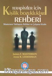 Terapistler İçin Kişilik Bozuklukları Rehberi <br /> Masterson Yaklaşımı Rehber ve Çalışma Kitabı