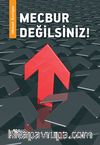 Mecbur Değilsiniz!