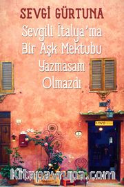 Sevgili İtalya’ma Bir Aşk Mektubu Yazmasam Olmazdı 