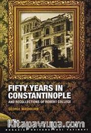Fifty Years in Constantinople and Recollections of Robert College