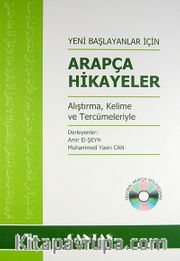 Yeni Başlayanlar İçin Arapça Hikayeler <br /> Alıştırma, Kelime ve Tercümeleriyle