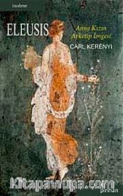 Eleusis <br /> Anne Kızın Arketip İmgesi