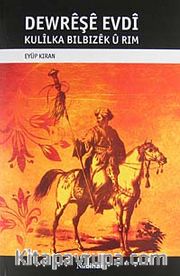 Dewreşe Evdi <br /> Kulilka Bilbizek U rim