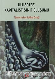 Ulusötesi Kapitalist Sınıf Oluşumu <br /> Türkiye ve Koç Holding Örneği