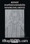 Kendi Hapishanemizin Mahkumlarıyız