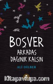 Boşver Arkadaş Dağınık Kalsın