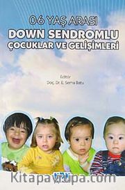 Down Sendromlu Çocuklar ve Gelişimleri <br /> 0-6 Yaş Arası