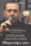 Kasırgalara Direnen Lider & Arapların Gözüyle Recep Tayyip Erdoğan ve Ortadoğu Açılımı