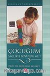 Çocuğum Sağlıklı Büyüyor mu?