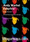 Andy Warhol Felsefesi & A'dan B'ye ve Gerisin Geriye