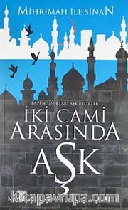 İki Cami Arasında Aşk <br /> Mihrimah ile Sinan