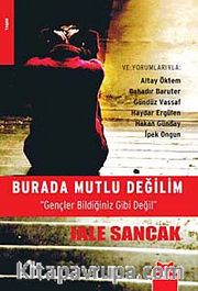 Burada Mutlu Değilim <br /> Gençler Bildiğiniz Gibi Değil