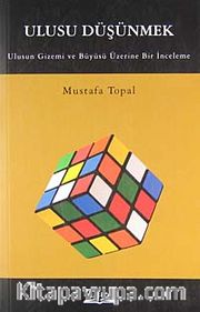 Ulusu Düşünmek <br /> Ulusun Gizemi ve Büyüsü Üzerine Bir İnceleme