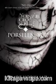 Sonsuzun İçinde Saklı / Porselen Yüz