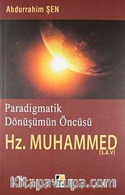 Paradigmatik Dönüşümün Öncüsü Hz. Muhammed (s.a.v)