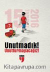 Unutmadık! Unutturmayacağız!