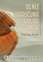 Deniz Kabuğuna Kulak Vermek