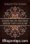 Kanuni Sultan Süleyman Dönemi Taht Kavgaları