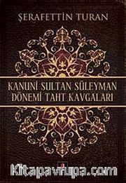 Kanuni Sultan Süleyman Dönemi Taht Kavgaları