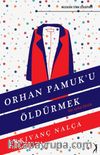 Orhan Pamuk’u Öldürmek