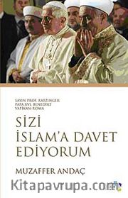 Sayın Prof. Ratzinger Papa XVI. Benedikt Vatikan-Roma Sizi İslam'a Davet Ediyorum