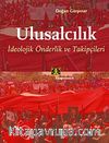Ulusalcılık & İdeolojik Öndelik ve Takipçileri