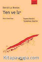 Ten ve İz <br /> İnsanın Kendini Yaralaması Üzerine
