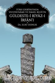 Türk Edebiyatında Vefeyatname ve İsmail Beliğ’in Güldeste-i Riyaz-ı İrfan’ı