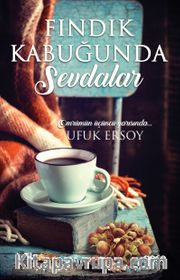 Fındık Kabuğunda Sevdalar