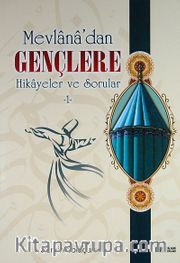 1 - Mevlana'dan Gençlere Hikayeler ve Sorular