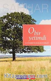 O Bir Yetimdi <br /> Hz. Peygamber'in Çocukluğu ve Gençliği