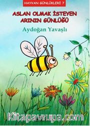 Aslan Olmak İsteyen Arının Günlüğü