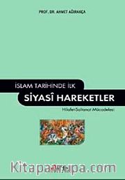 İslam Tarihinde İlk Siyasi Hareketler <br /> Hilafet-Saltanat Mücadelesi