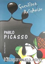 Çocuklara Ressamlar: Pablo Picasso