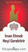 İman Etmek Neyi Gerektirir