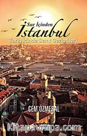 Sur İçinden İstanbul <br /> Tarih İçinde Semt Gezintileri
