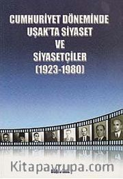 Cumhuriyet Döneminde Uşak'ta Siyaset ve Siyasetçiler (1923-1980)