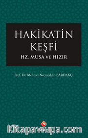 Hakikatin Keşfi <br /> Hz.Musa ve Hızır