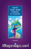 Hayatı Evet Ama Formülü ile Yaşamak