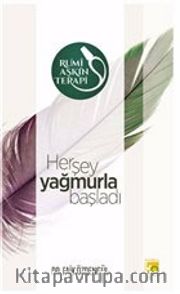 Herşey Yağmurla Başladı / Rumi Aşkın Terapi